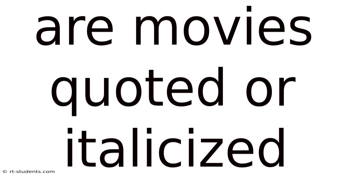 Are Movies Quoted Or Italicized