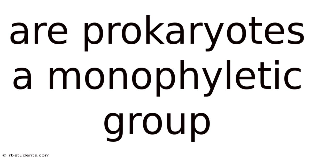 Are Prokaryotes A Monophyletic Group