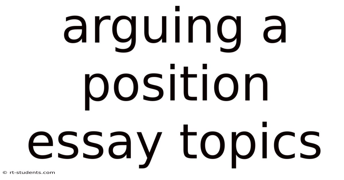 Arguing A Position Essay Topics