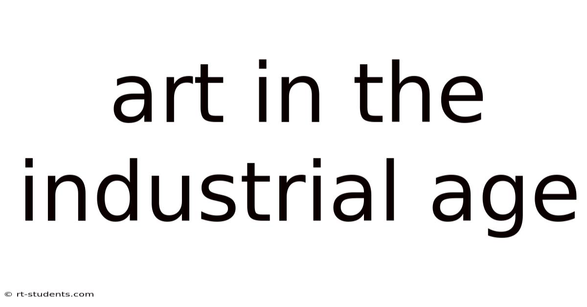Art In The Industrial Age