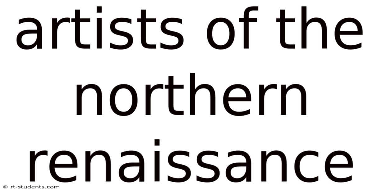 Artists Of The Northern Renaissance