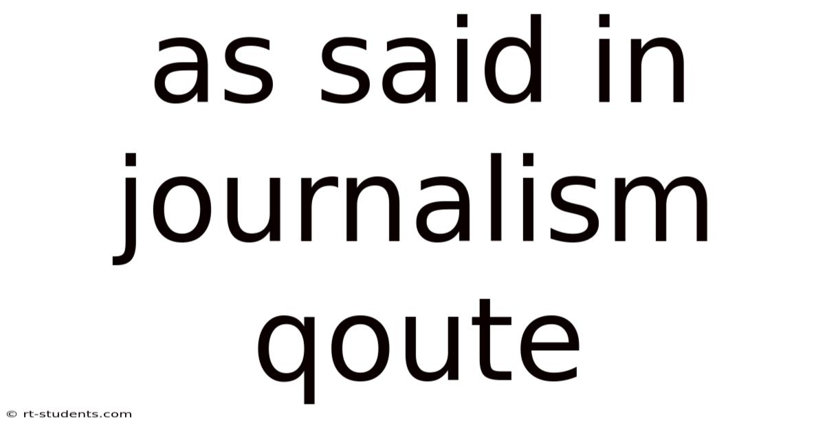 As Said In Journalism Qoute