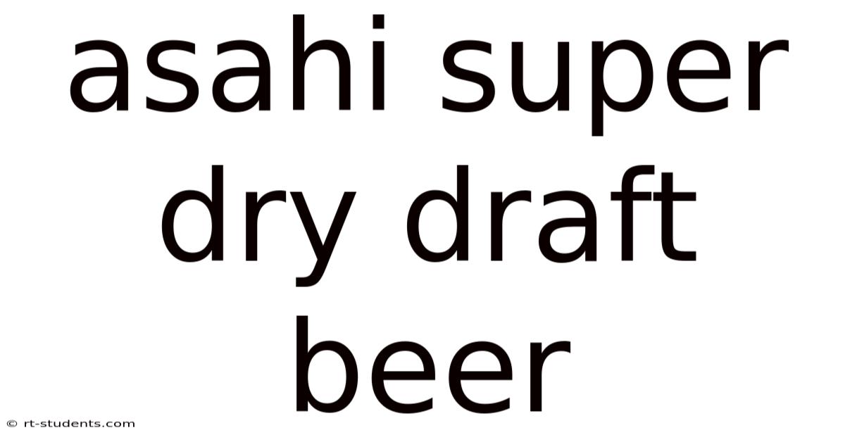 Asahi Super Dry Draft Beer