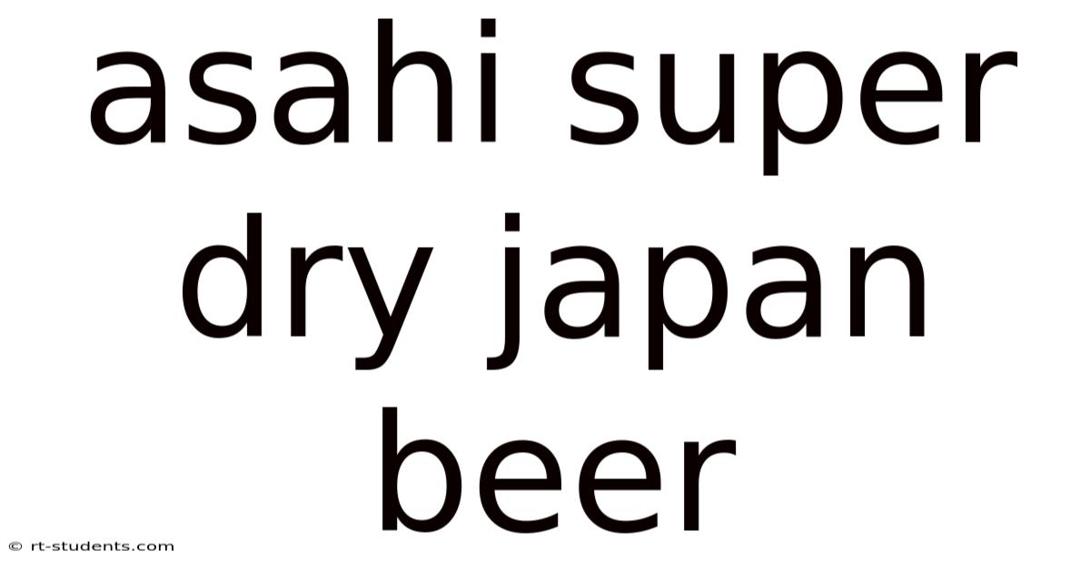 Asahi Super Dry Japan Beer