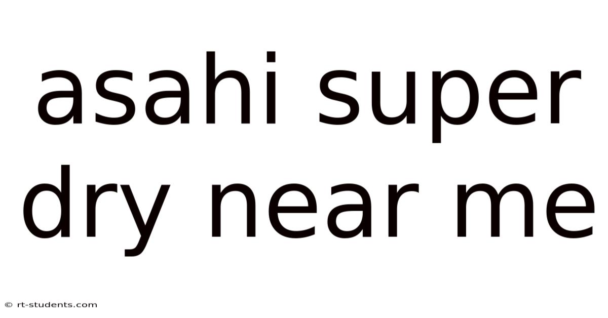 Asahi Super Dry Near Me