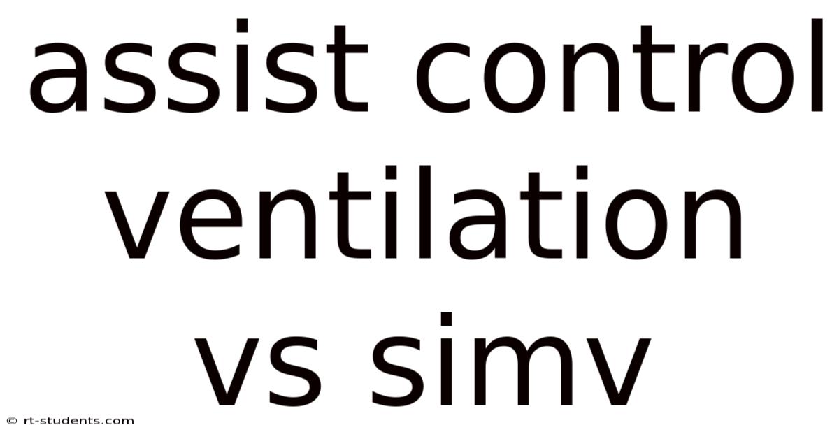 Assist Control Ventilation Vs Simv