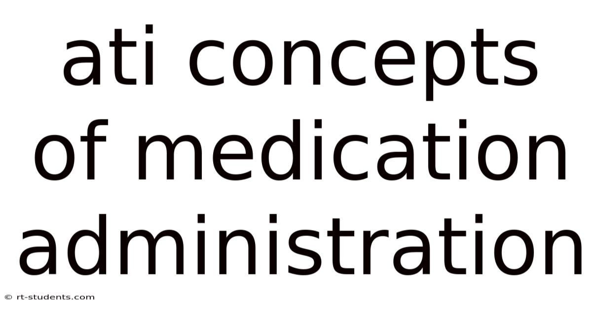 Ati Concepts Of Medication Administration