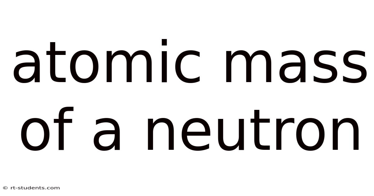 Atomic Mass Of A Neutron