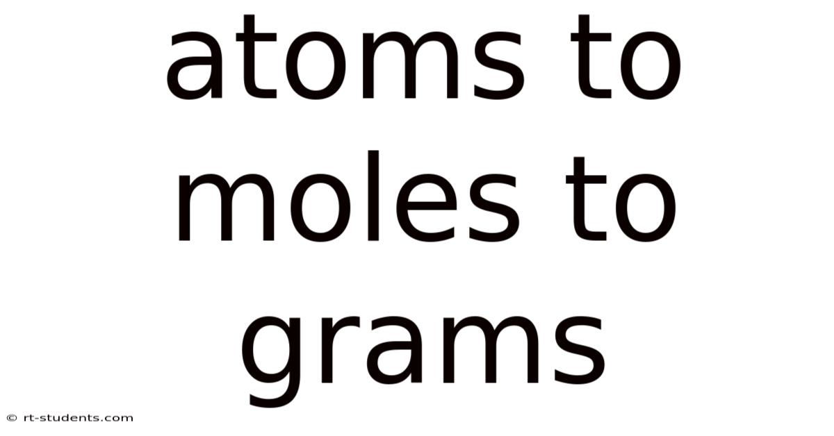 Atoms To Moles To Grams