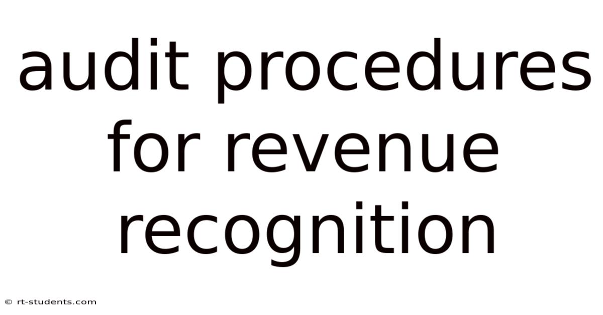 Audit Procedures For Revenue Recognition