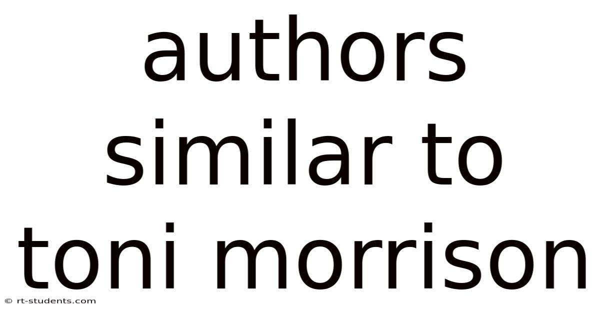 Authors Similar To Toni Morrison