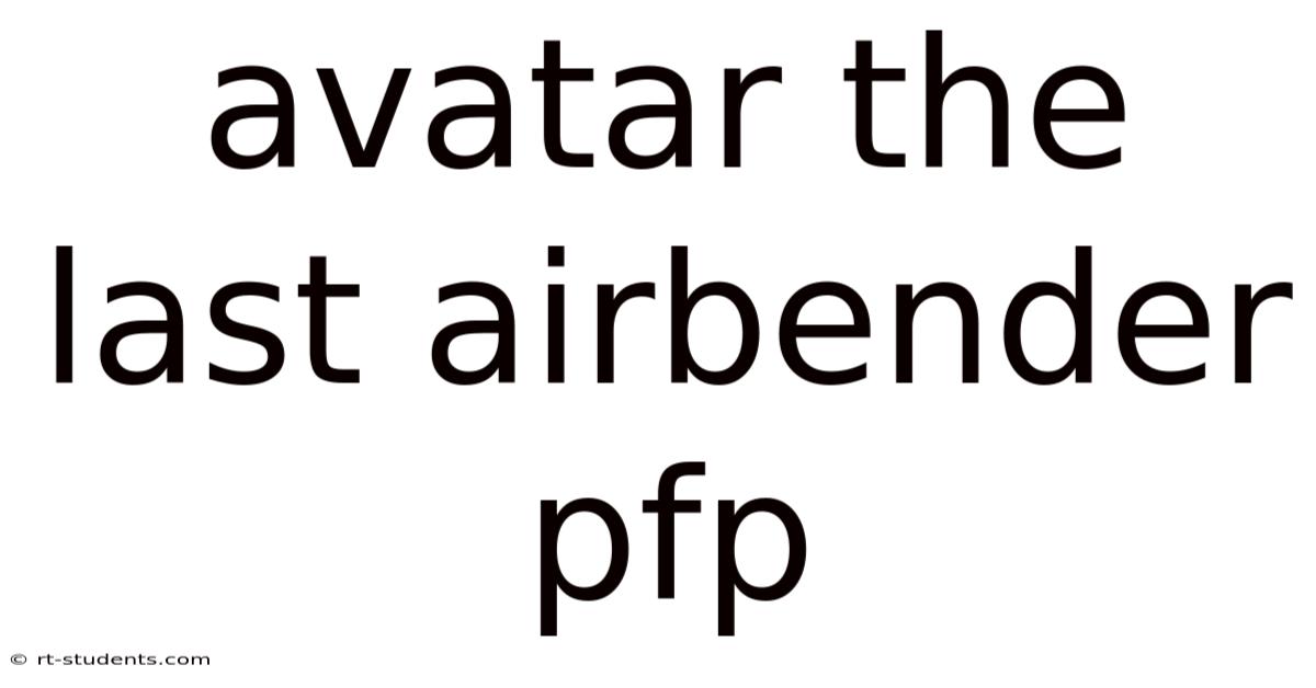 Avatar The Last Airbender Pfp