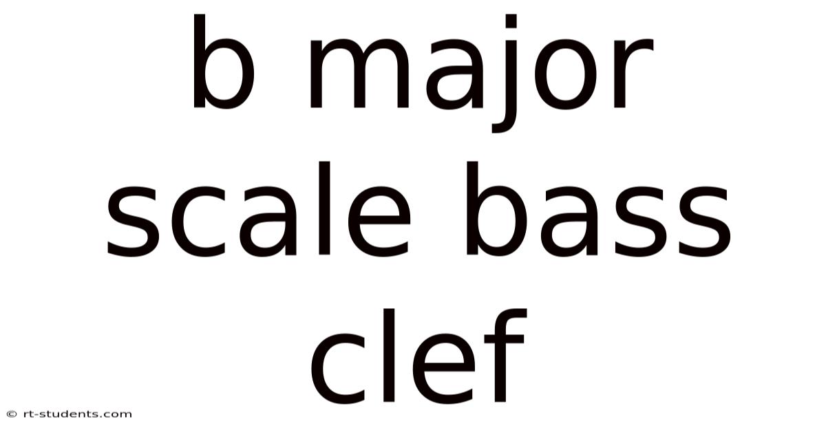 B Major Scale Bass Clef