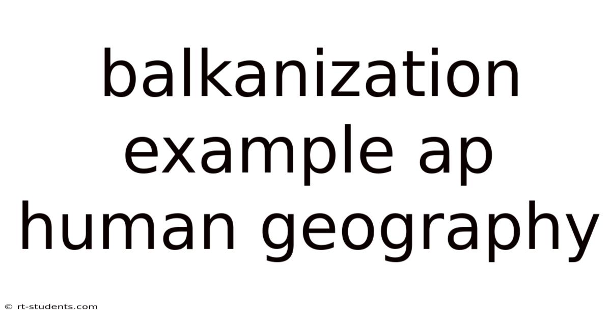 Balkanization Example Ap Human Geography
