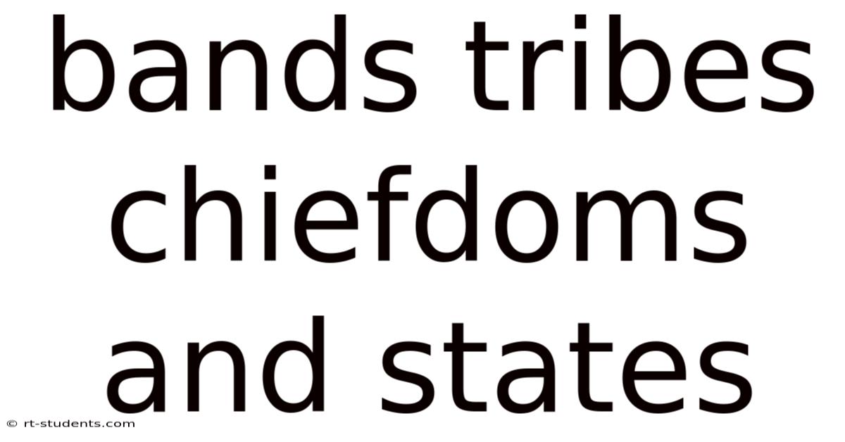 Bands Tribes Chiefdoms And States
