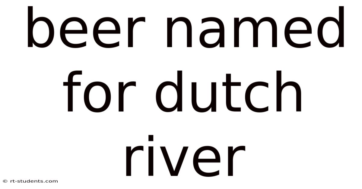 Beer Named For Dutch River