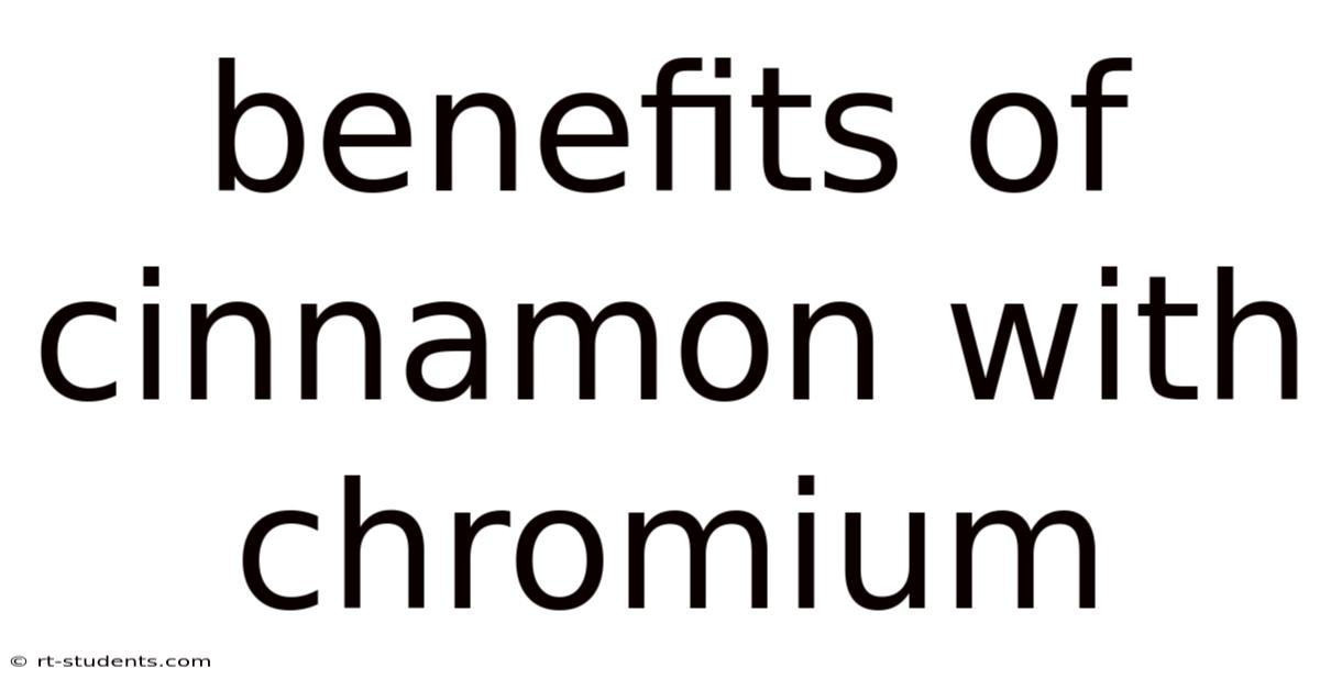 Benefits Of Cinnamon With Chromium