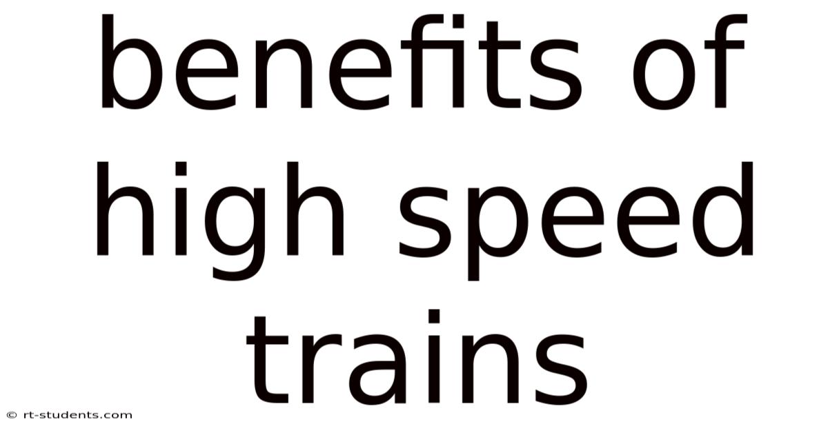 Benefits Of High Speed Trains