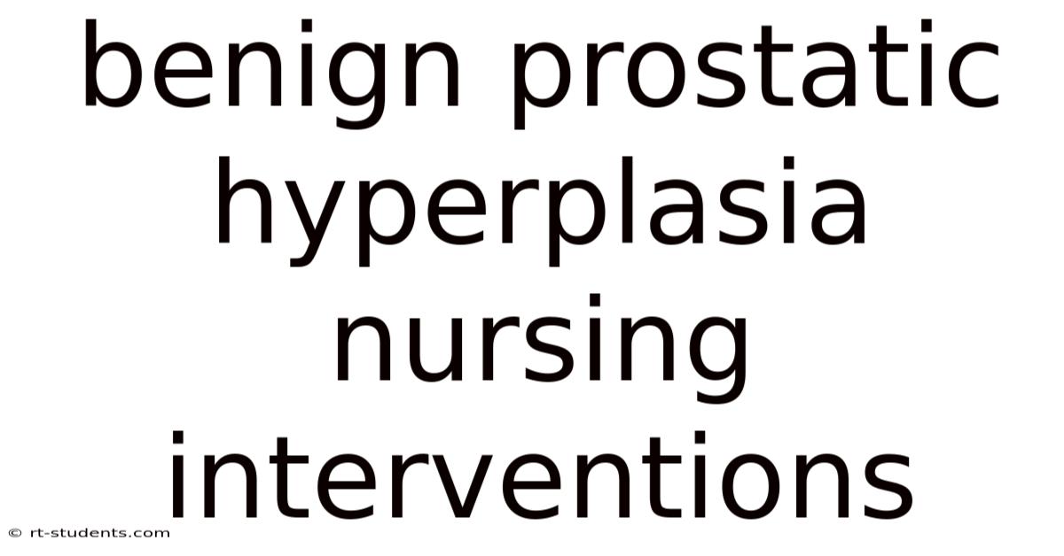 Benign Prostatic Hyperplasia Nursing Interventions