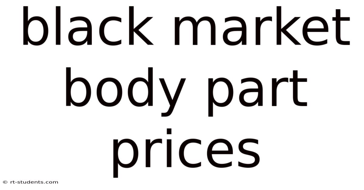 Black Market Body Part Prices