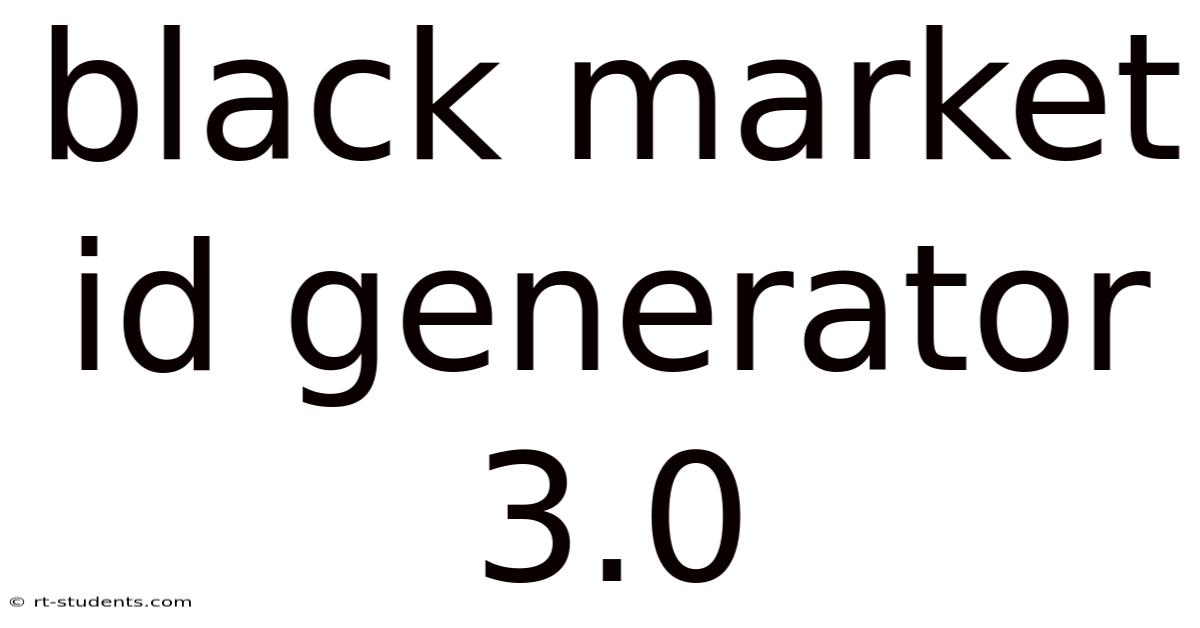 Black Market Id Generator 3.0