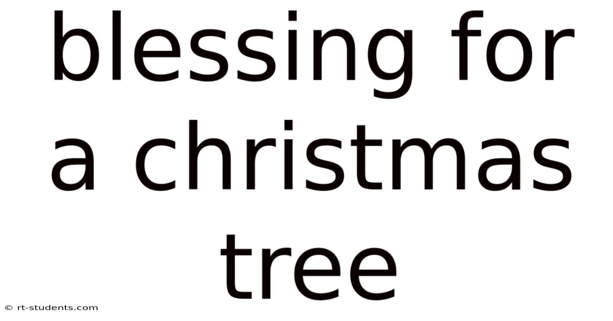 Blessing For A Christmas Tree