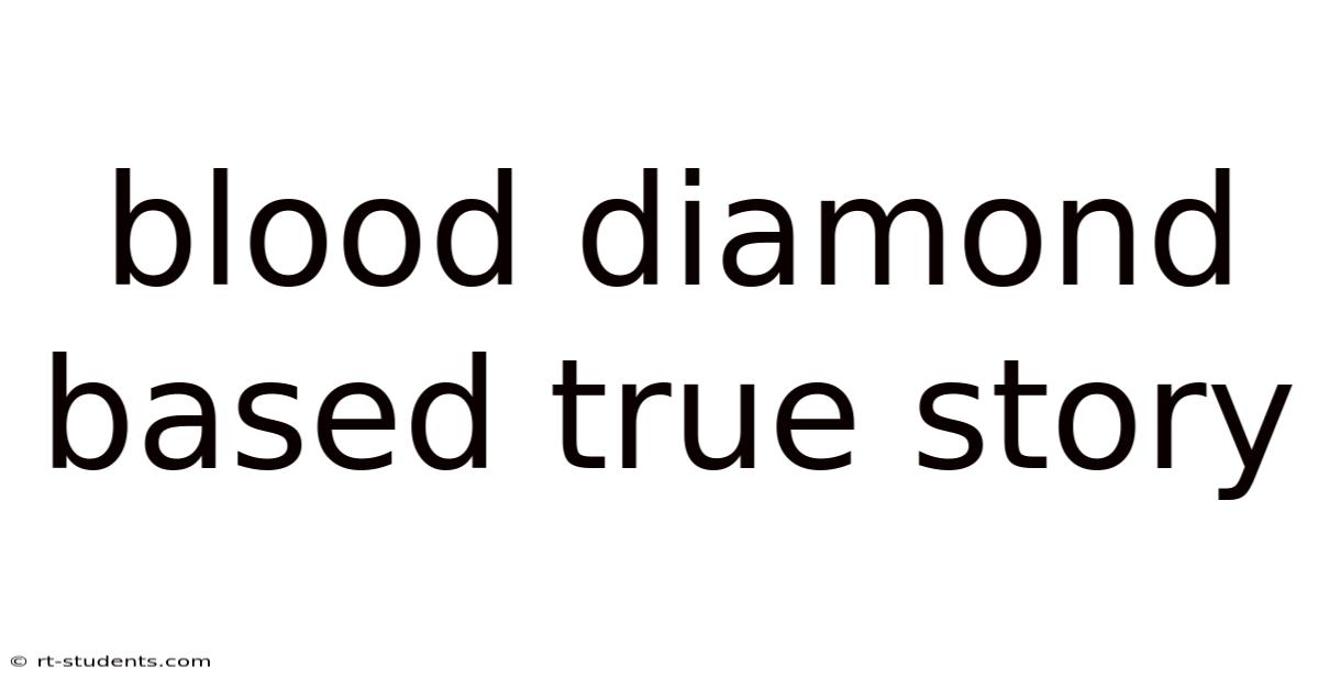 Blood Diamond Based True Story
