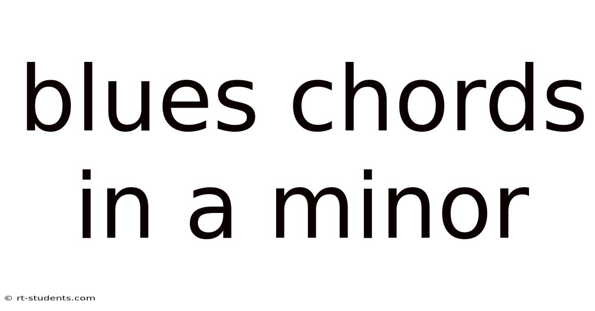 Blues Chords In A Minor