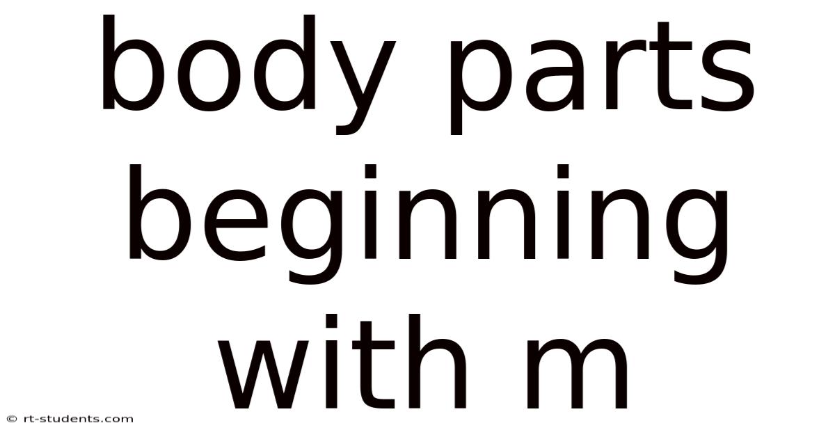 Body Parts Beginning With M