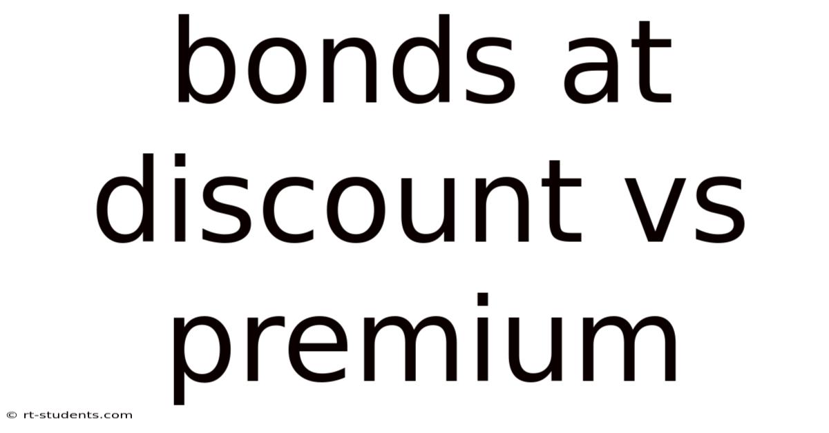 Bonds At Discount Vs Premium