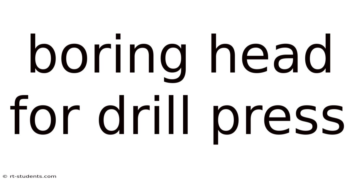 Boring Head For Drill Press