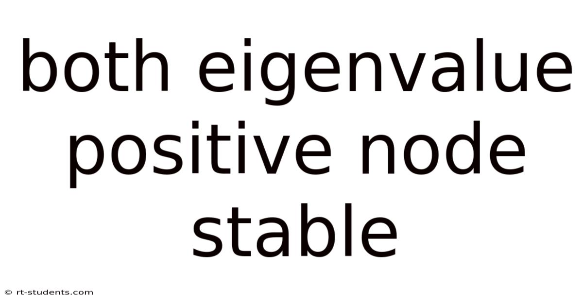 Both Eigenvalue Positive Node Stable