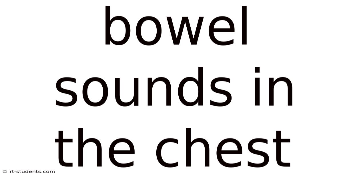 Bowel Sounds In The Chest