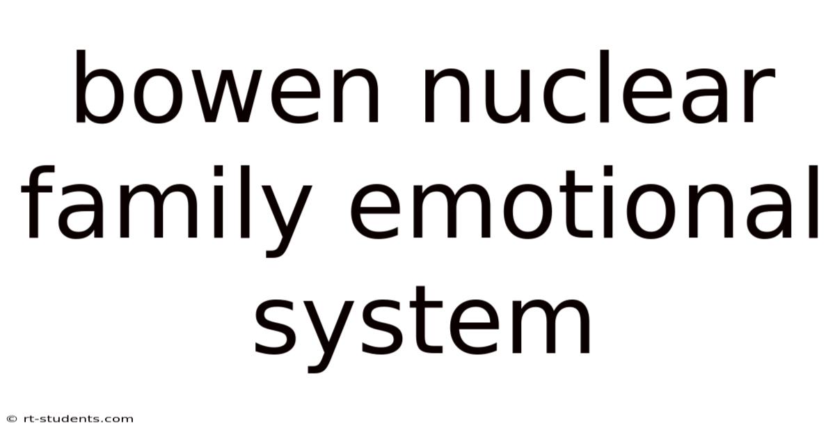Bowen Nuclear Family Emotional System