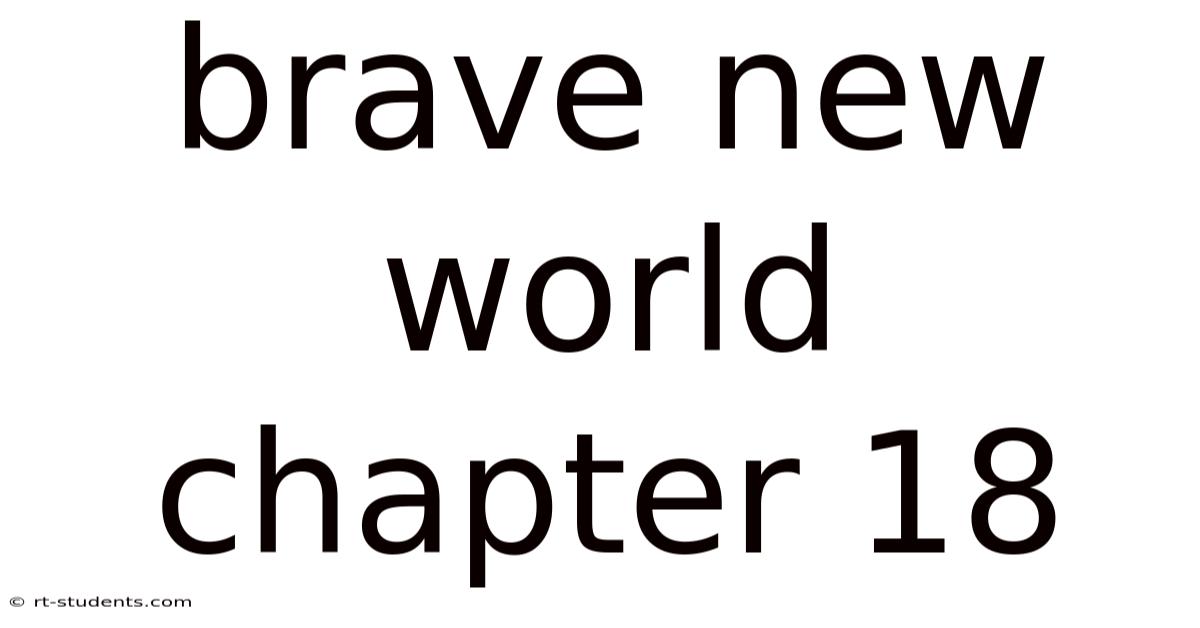 Brave New World Chapter 18