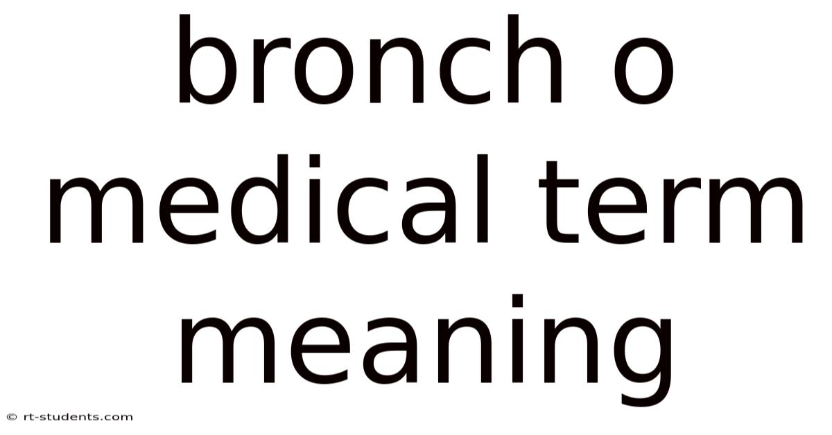 Bronch O Medical Term Meaning