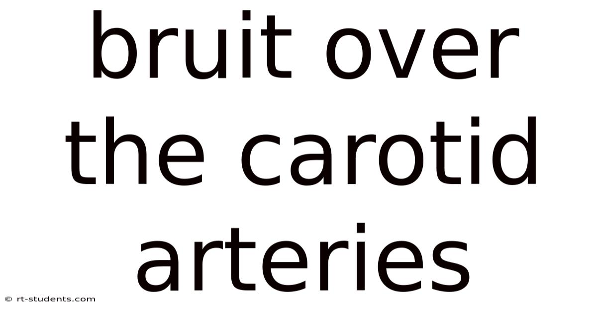 Bruit Over The Carotid Arteries