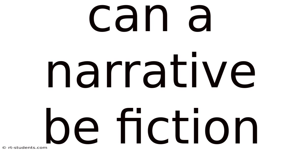 Can A Narrative Be Fiction