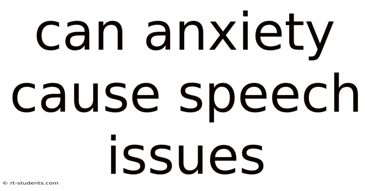 Can Anxiety Cause Speech Issues