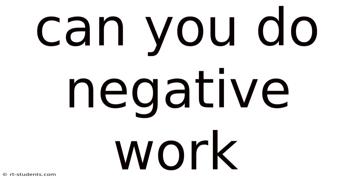 Can You Do Negative Work
