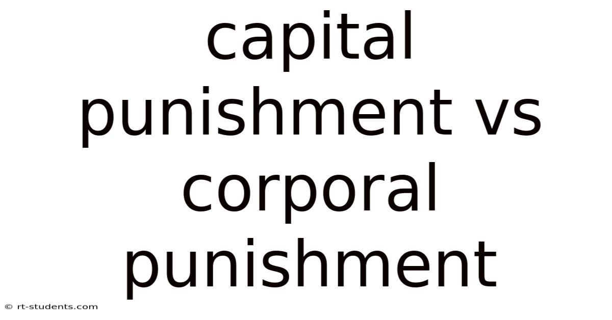 Capital Punishment Vs Corporal Punishment