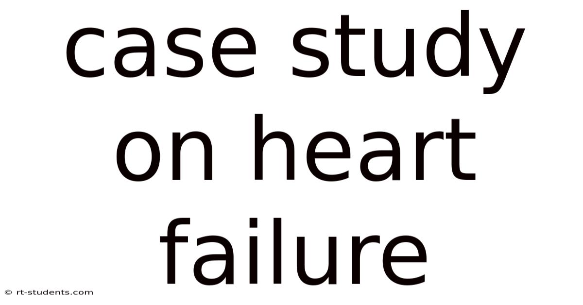 Case Study On Heart Failure