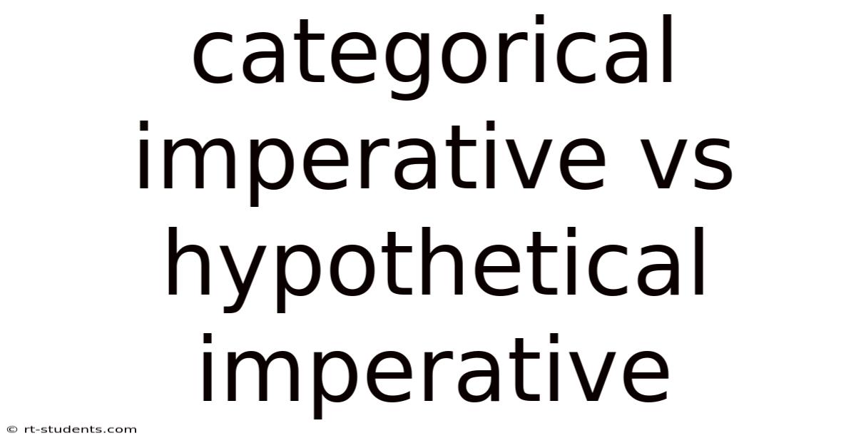 Categorical Imperative Vs Hypothetical Imperative