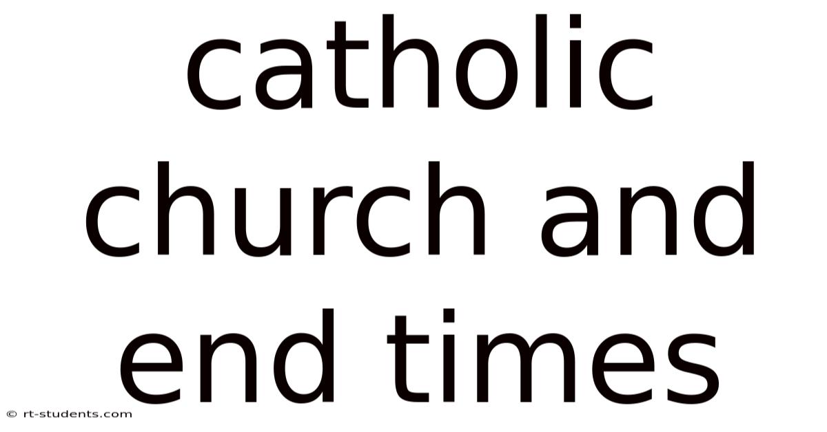 Catholic Church And End Times