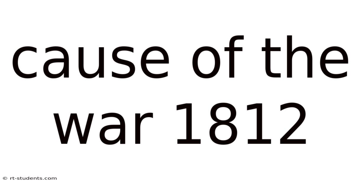 Cause Of The War 1812