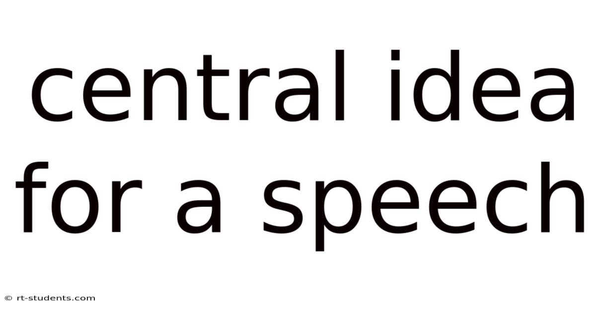 Central Idea For A Speech