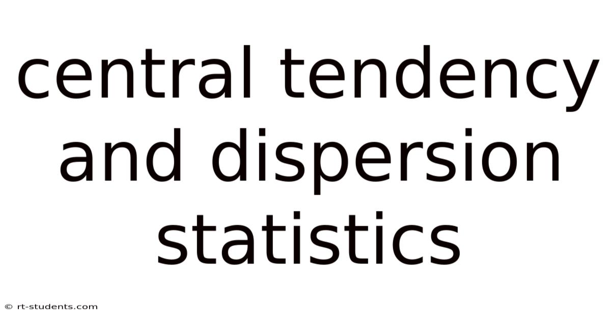 Central Tendency And Dispersion Statistics