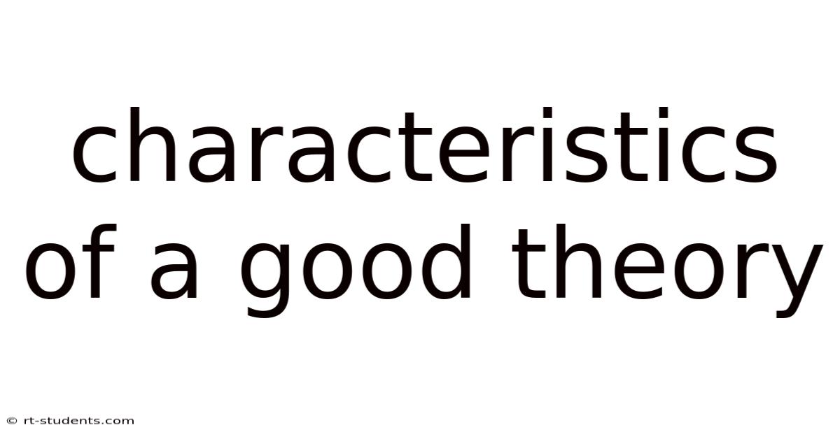 Characteristics Of A Good Theory