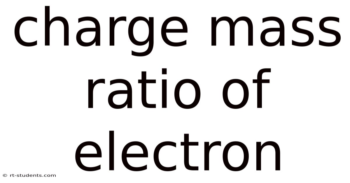 Charge Mass Ratio Of Electron