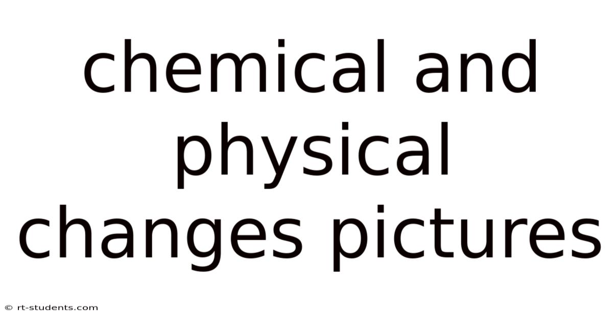 Chemical And Physical Changes Pictures